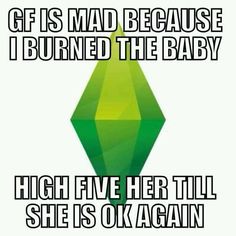 a green diamond with the words gifs is mad because i burned the baby high five her til she is okay