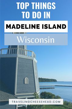 the top things to do in madeline island, wisconsin with text overlaying it