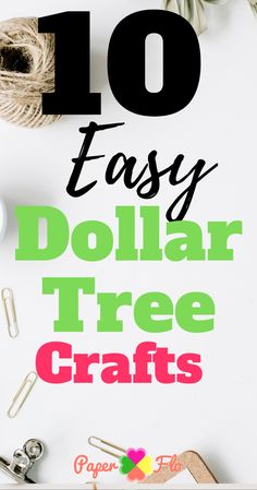 the words 10 easy dollar tree crafts on top of a white table with scissors and twine