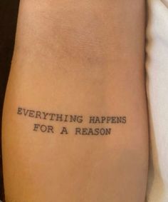 a tattoo saying everything happens for a reason