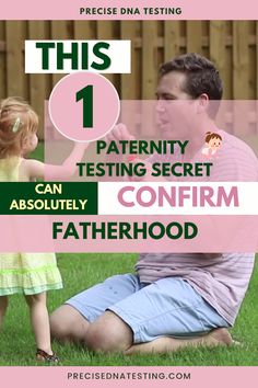 a father and daughter sitting in the grass with text overlay that reads, this 1 pattern testing secret confim fatherhood