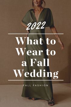 a woman in a green dress with the words, what to wear to a fall wedding