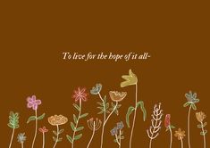 "To live for the hope of it all" - T.S (with wildflowers) Amazon Fire Tablet Wallpaper, Laptop Wallpaper Book Quotes, December Desktop Wallpaper Aesthetic, Bookish Laptop Wallpaper, Laptop Wallpaper Desktop Wallpapers Taylor Swift, Work Computer Wallpaper, Teacher Laptop Wallpaper, Evermore Wallpaper Taylor Swift, Taylor Swift Computer Background