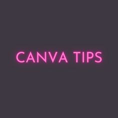 the words canva tips are lit up in pink