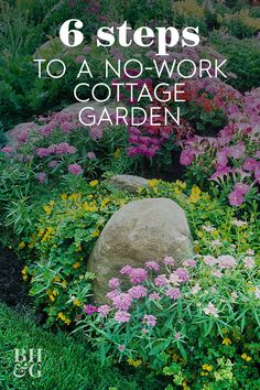 a garden with flowers and rocks in the middle, text reads 6 steps to a no - work cottage garden