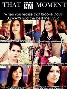 And 'I suggest you listen unless your baby wants a dent in its head' -said to Hales while she was pregnant!  One Tree Hill Brooke Davis Quotes, Brooke Davis, One Tree Hill, To Infinity And Beyond, One Tree