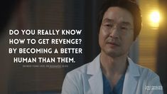 Dr Romantic Quotes, Quotes On Revenge, Doctor Motivation, How To Get Revenge, Anime Quotes About Life