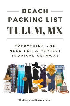 the perfect beach packing list for mexico everything you need for your tropical getaway