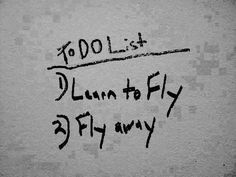 . Learn To Fly, What’s Going On, Haikyu!!, Pretty Words, On The Side, Bathroom Wall, The Words, Jon Snow, To Do List