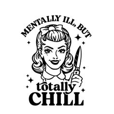 Mentally Ill but totally chill... Goth Motivational Quotes, Cute Silhouette Design, Funny Quotes For Shirts, Funny Cricut Shirts, Circut Designs Ideas, Quotes For Tshirts, Tshirts Design Ideas, Cricut T Shirt Ideas, Cricut Svg Free