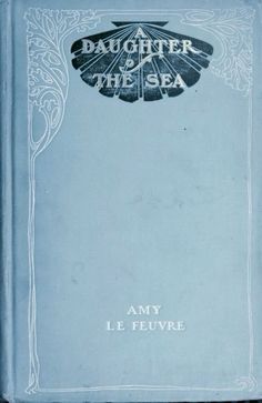 an old book with the title daughter of the sea written in black on blue paper