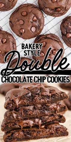 chocolate cookies stacked on top of each other with the words bakery style double chocolate chip cookies