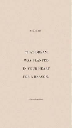 a quote that reads,'that dream was planted in your heart for a reason