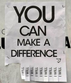 a piece of paper with the words you can make a difference written on it in black and white