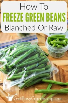 fresh green beans are packed in plastic bags on a cutting board with text overlay how to freeze green beans branched or raw