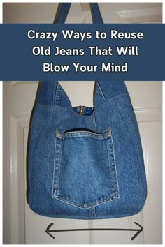 an old jean purse hanging on a door with the words crazy ways to reuse old jeans that will blow your mind