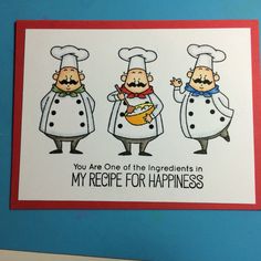 a card with three chefs on it says, you are one of the ingredients in my recipe for happiness