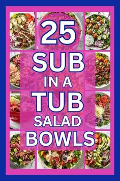 the cover of 25 sub in a tub salad bowls, with pictures of different types of salads