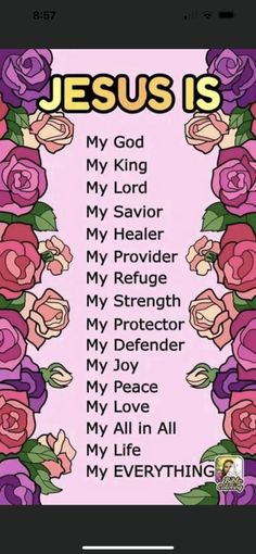 the words jesus is surrounded by pink roses and purple flowers with green leaves on them