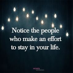 a quote about people who make an effort to stay in your life with lights hanging from the ceiling