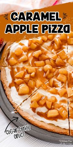 the caramel apple pizza is cut into slices and ready to be eaten with text overlay