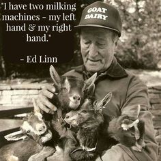 an old man holding two baby goats with a quote from ed linn on it