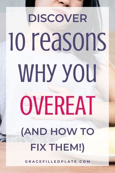 You know you have a problem with overeating, but you just don't know why. Here are 10 simple reasons you may be overeating. Get the tools you need to stop the overeating habit for good! The Tools