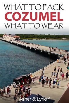 the cover of what to pack cozumel what to wear by asher & lynn