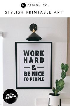 a black and white poster with the words work hard and be nice to people on it