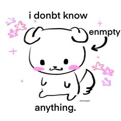 a drawing of a teddy bear with the words i don't know empty