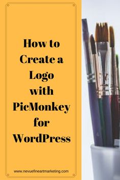 a cup full of pens and pencils with the words how to create a logo with picmonkey for wordpress