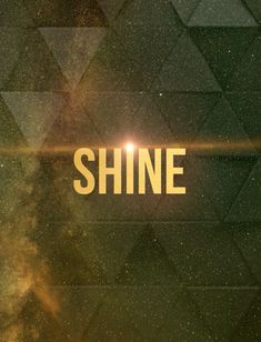 the word shine is written in gold on a black background with triangulars and stars