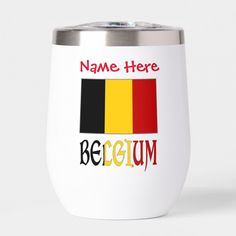 the name here is belgium on a white tumbler with red, yellow and black stripes