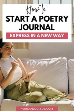 a woman sitting on top of a white couch next to a window with the words how to start a poetry journal express in a new way