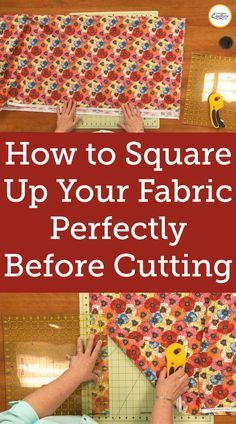 how to square up your fabric perfectly before cutting it into quilts and other projects