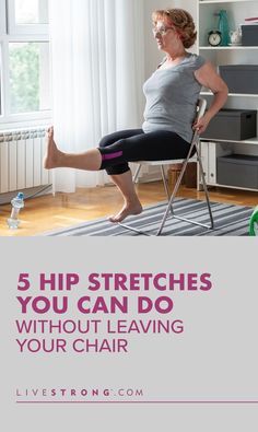 a woman sitting in a chair with her legs crossed and the words 5 hip stretches you can do without leaving your chair