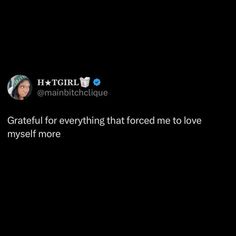 the tweet is posted to someone on their twitter account, which reads grateful for everything that forced me to love my self more