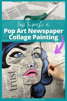 a woman's face painted on newspaper with scissors and text overlay that reads how to make a pop art newspaper collage painting