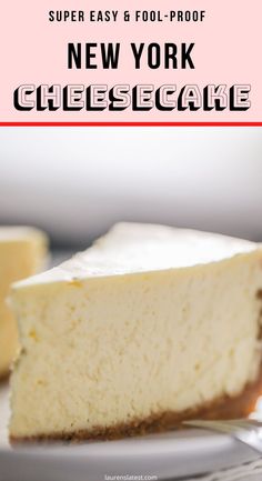 a slice of cheesecake on a plate with the text super easy fool - proof new york cheesecake