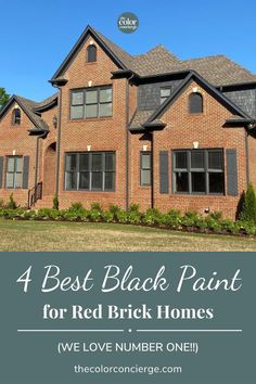 a brick house with the words best black paint for red brick homes