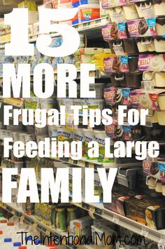 a grocery store with the words 15 more frugat tips for feeding a large family