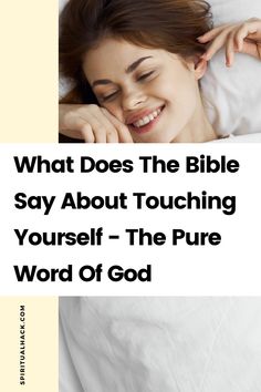 a woman laying in bed with the words what does the bible say about touching yourself - the pure word of god