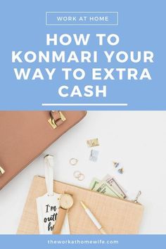 the words work at home how to konmari your way to extra cash