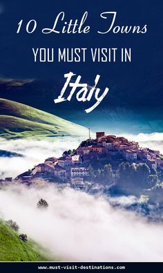 a castle in the clouds with text overlay that reads, 10 little towns you must visit in italy