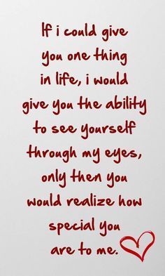 a card with the words if i could give you one thing in life, i would give you the ability to see yourself through my eyes