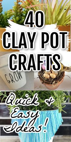 four clay pot crafts with text overlay that says 40 clay pot crafts