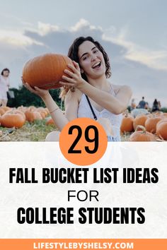 a girl holding a pumpkin with the words 29 fall bucket list ideas for college students