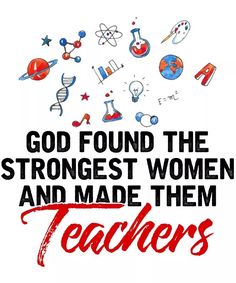 the words god found the strongest women and made them teachers