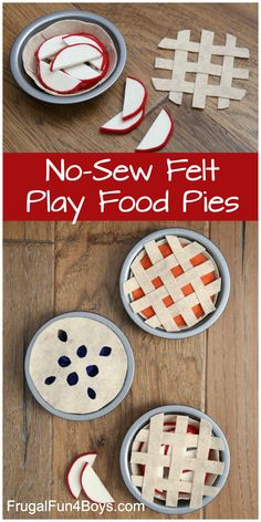 some pies are cut out and placed on the table with text that says no - sew felt play food pieces