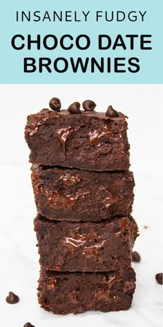 chocolate brownies stacked on top of each other with the words insanely fudy chocolate date brownies